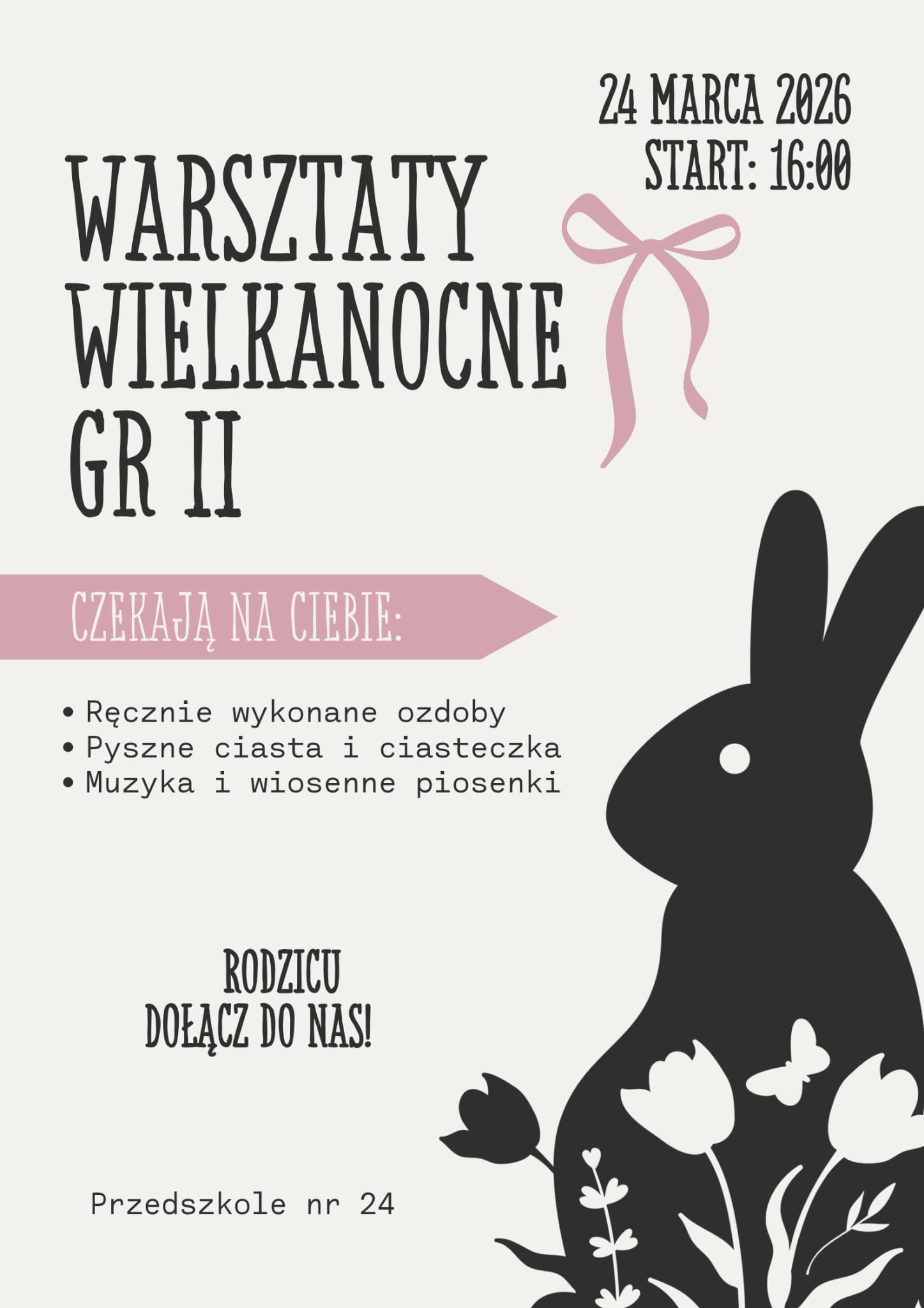 Plakat informacyjny: Warsztaty Wielkanocne gr. II, 24 MARCA, GODZINA 16:00. Czekają na Ciebie: ręcznie wykonane ozdoby, pyszne ciasta i ciasteczka, muzyka i wiosenne piosenki. Rodzicu, dołącz do nas. Przedszkole nr 24