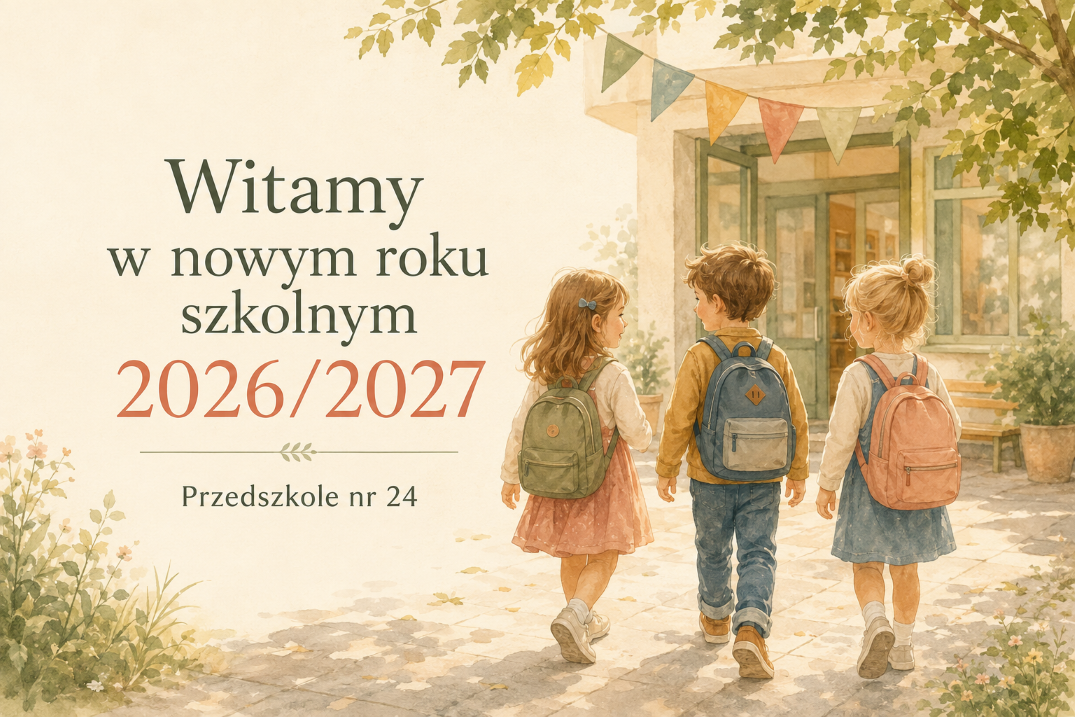 Troje dzieci z plecakami idzie w stronę przedszkola. Napis: „Witamy w nowym roku szkolnym 2026/2027. Przedszkole nr 24”.
