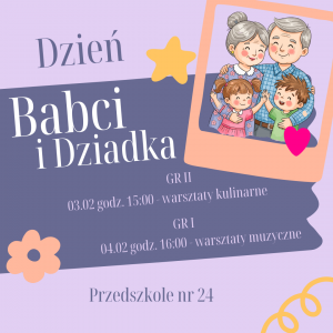 Dzień babci i dziadka gr II 03.02 godzina 15:00 warsztaty kulinarne, gr I 04.02 godzina 16:00 warsztaty muzyczne