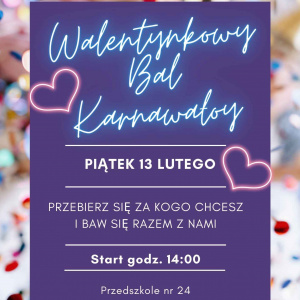 Plakat informujący o balu karnawałowym: Walentynkowy Bal Karnawałowy 13.02.2026 piątek. Przebierz się za kogo chcesz i baw się z nami. Start godzina 14:00. Przedszkole nr 24