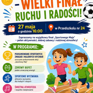 Sportowy Maj – wielki finał ruchu i radości! 27 maja, godz. 16:00, Przedszkole nr 24. Gry, wyzwania i zdrowy bufet.